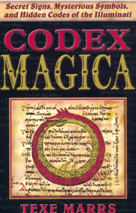 Codex Magica: Secret Signs, Mysterious Symbols, and Hidden Codes of the Illuminati Book by Texe Marrs Image