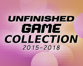 UNFINISHED GAMES COLLECTION 2015-2018 Image