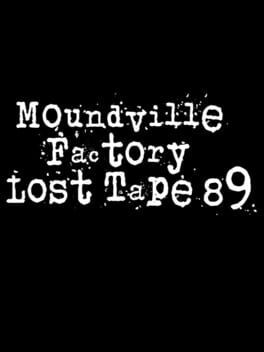 Games like Moundville Factory Lost Tape 89