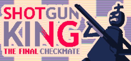 Games like Shotgun King: The Final Checkmate
