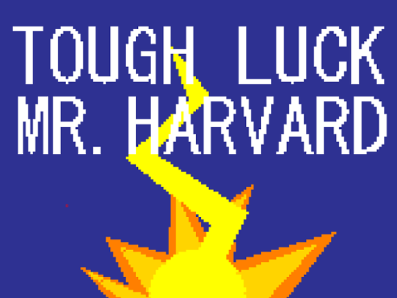 Tough Luck Mr. HARVARD Game Cover