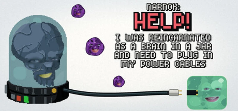 NARNOK: Help! I Was Reincarnated as a Brain in a Jar and Need to Plug In My Power Cables Image