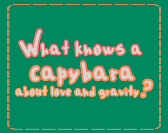 What knows a capybara about love and gravity? Image