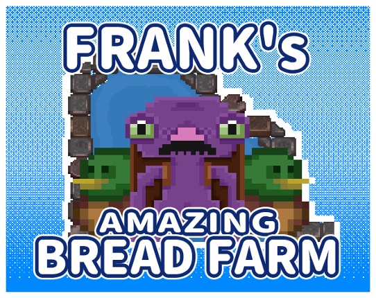 Frank's Amazing Bread Farm Image