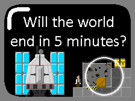 Games like Will the world end in 5 minutes?