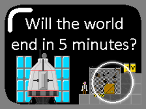 Will the world end in 5 minutes? Image