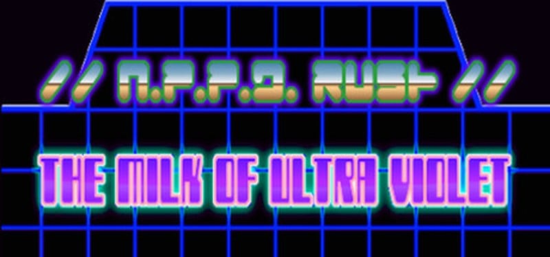 //N.P.P.D. RUSH//- The milk of Ultraviolet Image