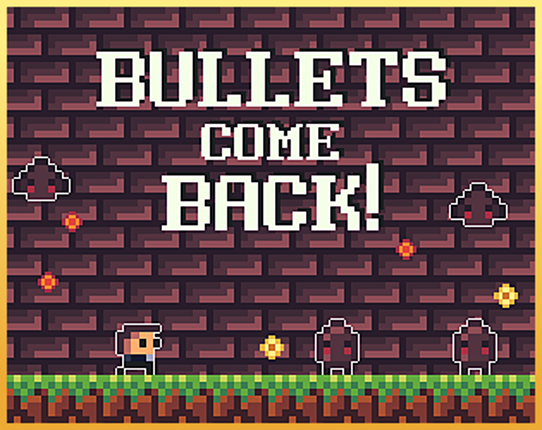 BULLETS COME BACK! Game Cover