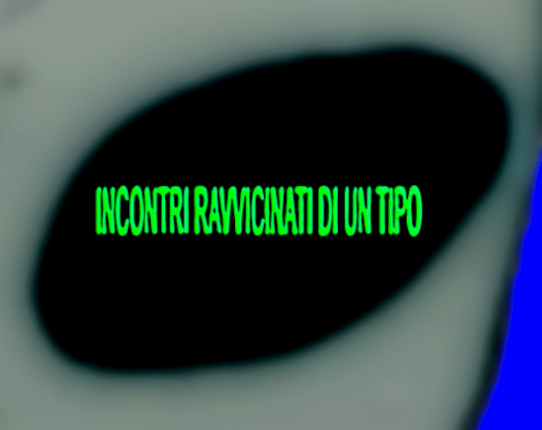 Incontri ravvicinati di un tipo Image