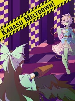 Games like KARASU MELTDOWN!