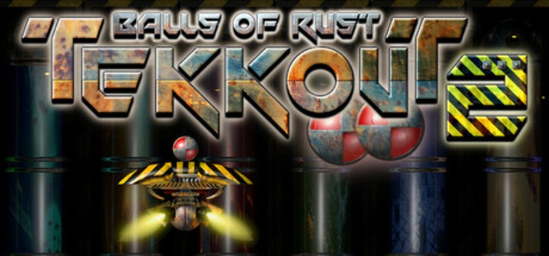 Tekkout2 - Balls Of Rust Image