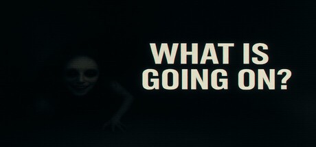 Games like What Is Going On?