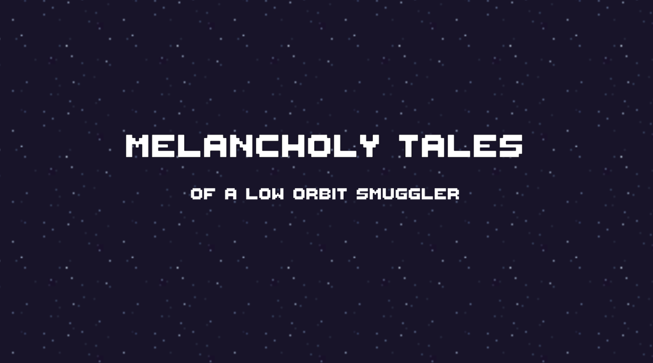 Games like Melancholy Tales of a Low Orbit Smuggler