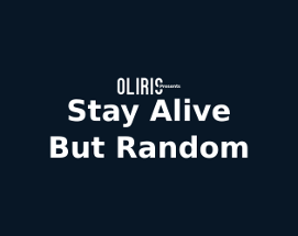 Stay Alive But Random Image