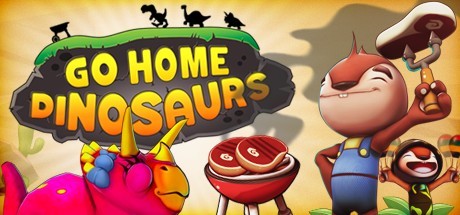 Games like Go Home Dinosaurs!