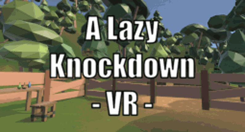 A Lazy Knockdown - VR Image