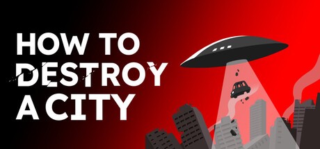 Games like How To Destroy A City