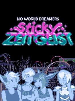 Games like No World Dreamers: Sticky Zeitgeist