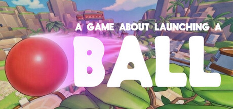 A Game About Launching A Ball Image