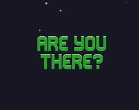 Are you there? Image