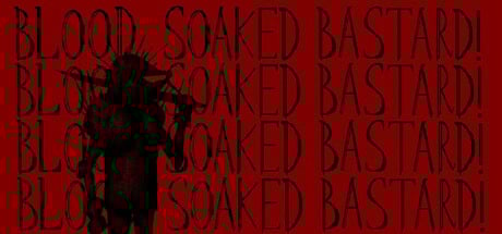 Games like Blood Soaked Bastard!