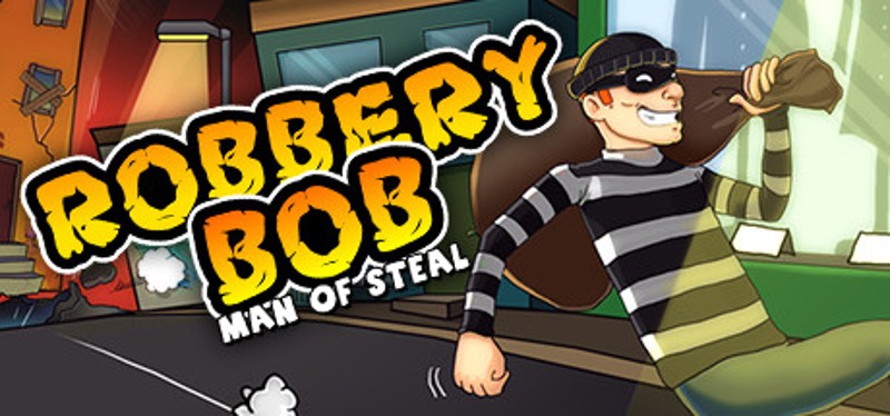 Robbery Bob: Man of Steal Game Cover