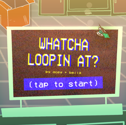 Whatcha Loopin At? Image