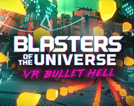 Blasters of the Universe VR Bullet Hell Game Cover