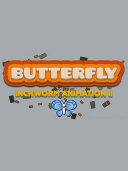Games like Butterfly: Inchworm Animation II
