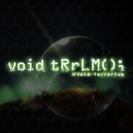 void TRRLM(); //Void Terrarium Image