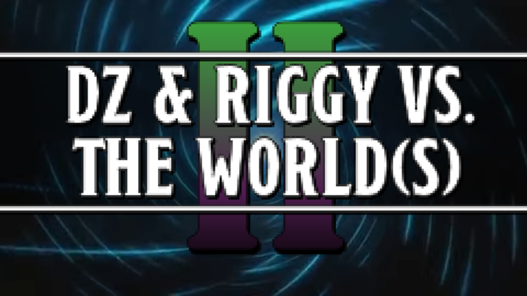 DZ & Riggy vs the World(s) II Image