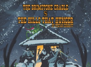 The Brimstone Cradle & The Hills That Hunger Image