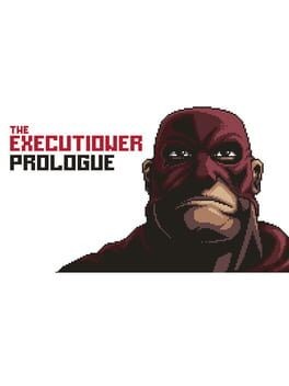 Games like The Executioner: Prologue