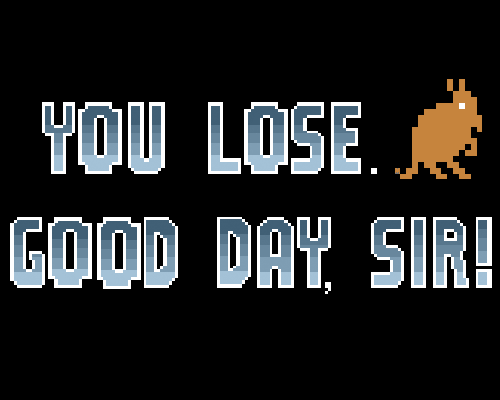 Games like You Lose. Good Day, Sir. (final)