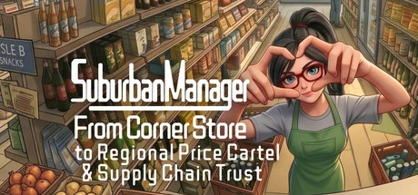 Games like Suburban Manager:From Corner Store to Regional Price Cartel & Supply Chain Trust