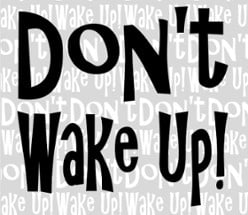 Don't Wake Up! Image