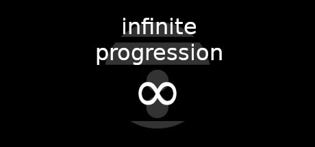 Games like Infinite Progression