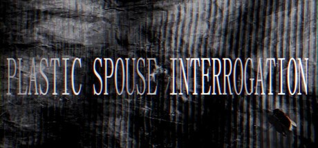 Games like Plastic Spouse Interrogation