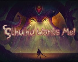 Cthulhu Wants Me! Image