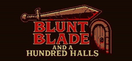 Games like Blunt Blade and a Hundred Halls