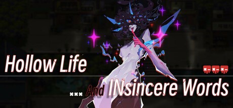 Games like 虚妄之言 Hollow Life And INsincere Words