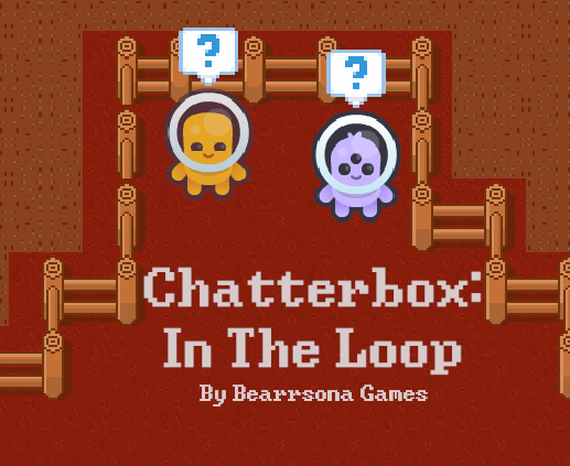 Games like Chatterbox [In The Loop]