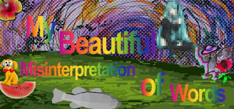 My Beautiful Misinterpretation of Words Image