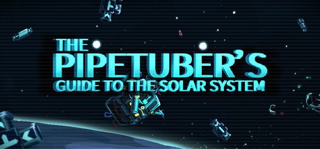Games like The PipeTuber's Guide to the Solar System