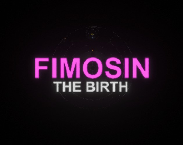 Games like FIMOSIN - THE BIRTH