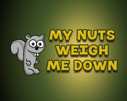 My Nuts Weigh Me Down Game Cover