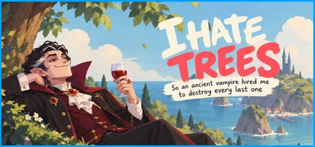 Games like I HATE trees, so an ANCIENT VAMPIRE hired me to DESTROY EVERY last ONE