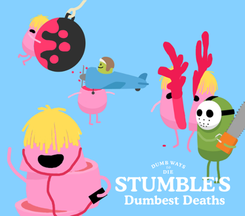 Dumb Ways to Die: Stumble's Dumbest Deaths Image