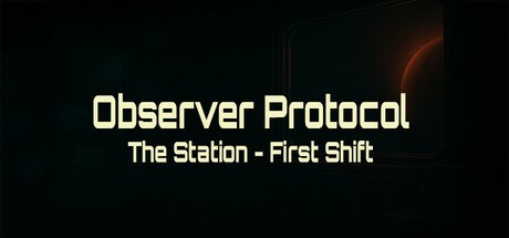 Games like Observer Protocol: The Station - First Shift