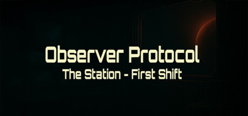 Observer Protocol: The Station - First Shift Image